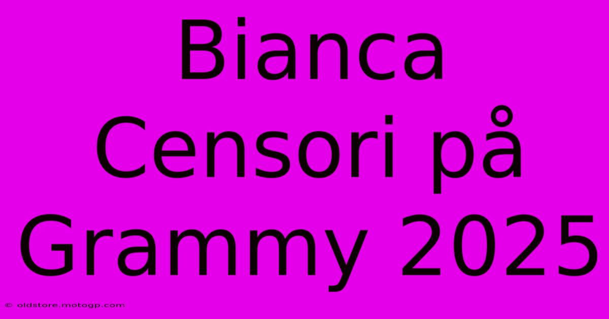 Bianca Censori På Grammy 2025