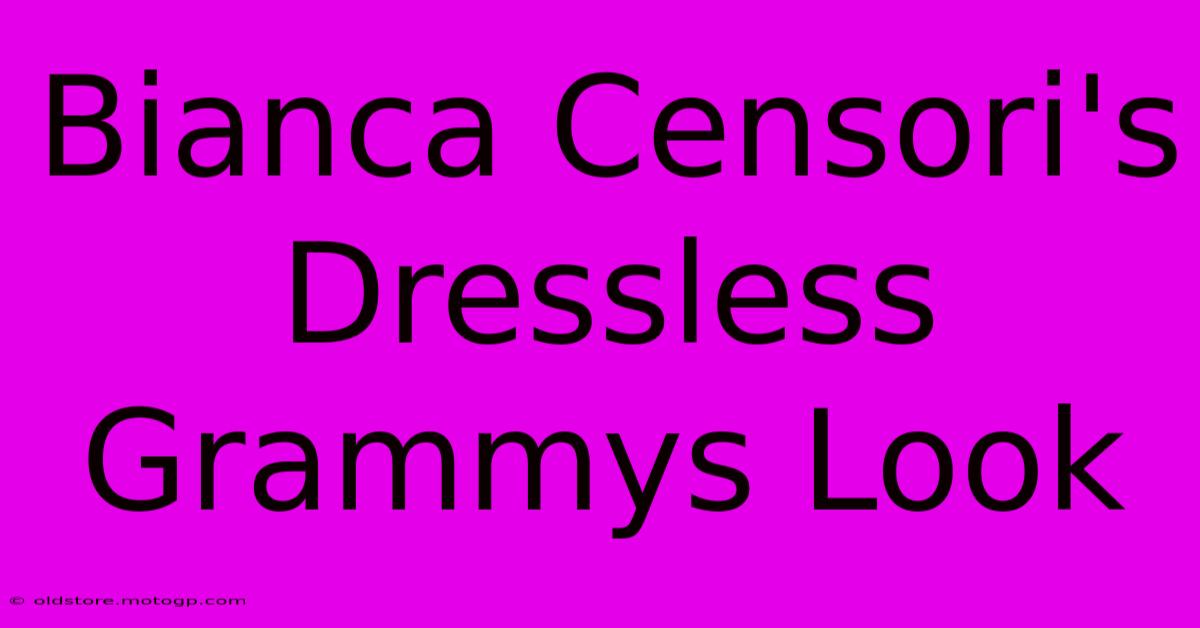 Bianca Censori's Dressless Grammys Look