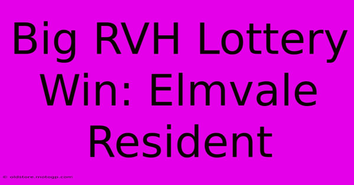 Big RVH Lottery Win: Elmvale Resident