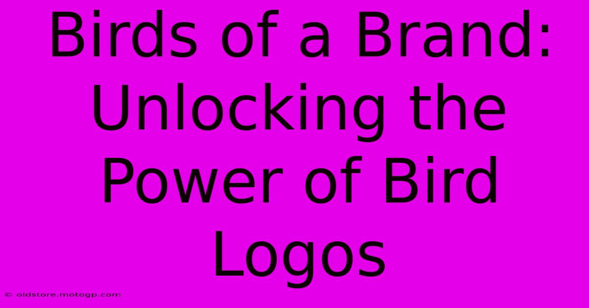 Birds Of A Brand: Unlocking The Power Of Bird Logos