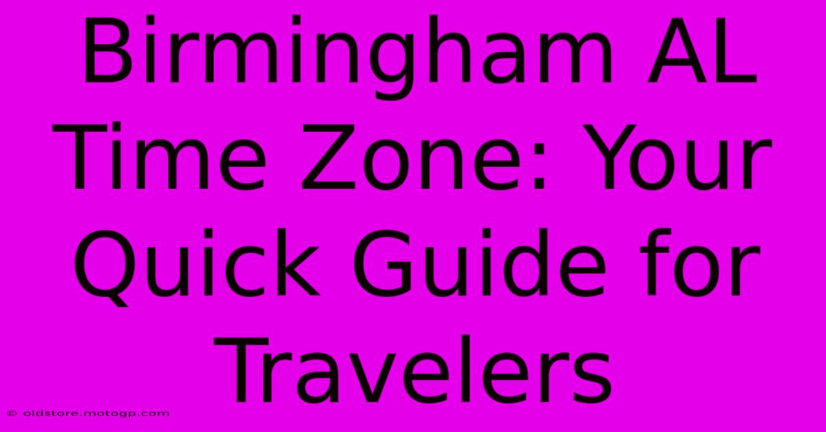 Birmingham AL Time Zone: Your Quick Guide For Travelers