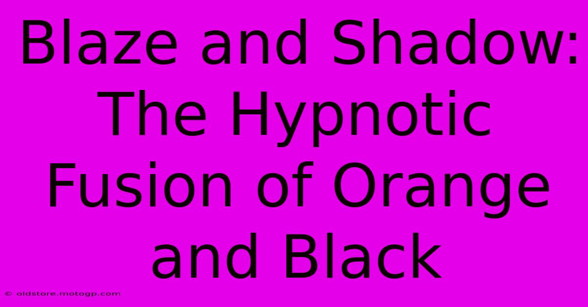 Blaze And Shadow: The Hypnotic Fusion Of Orange And Black