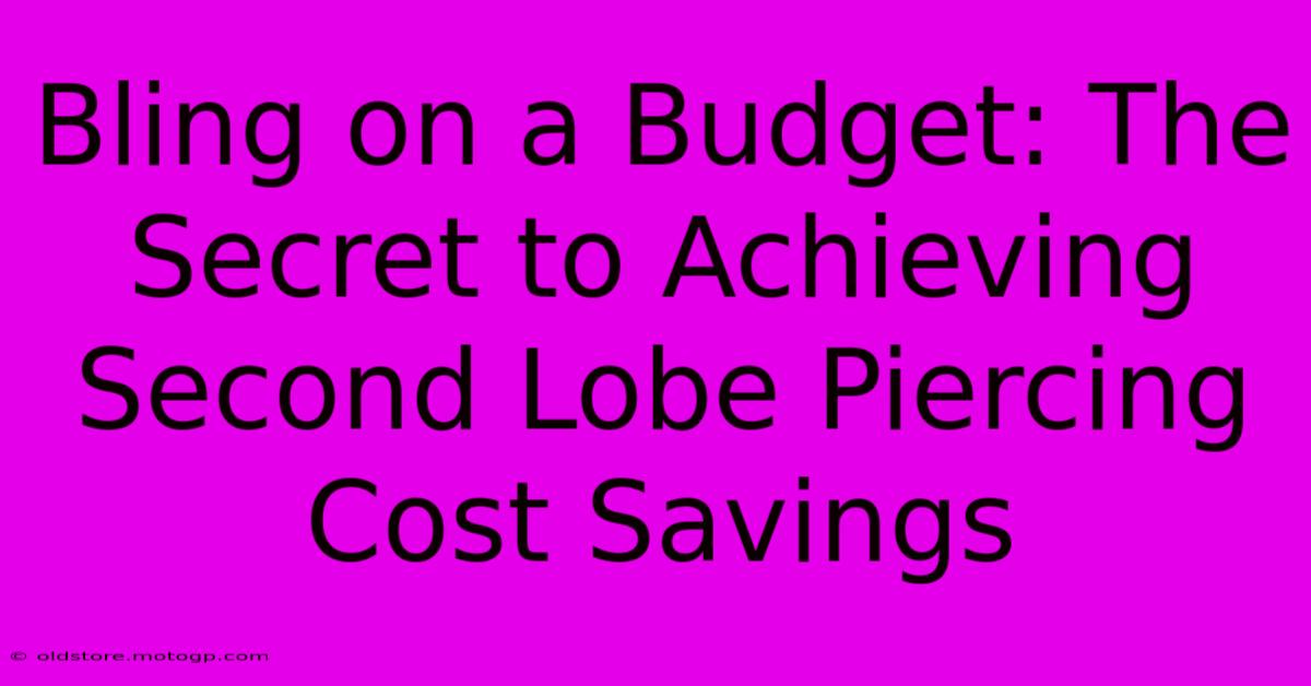 Bling On A Budget: The Secret To Achieving Second Lobe Piercing Cost Savings