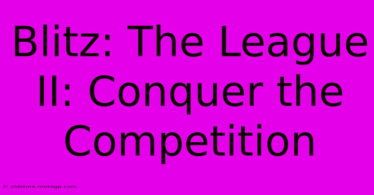 Blitz: The League II: Conquer The Competition