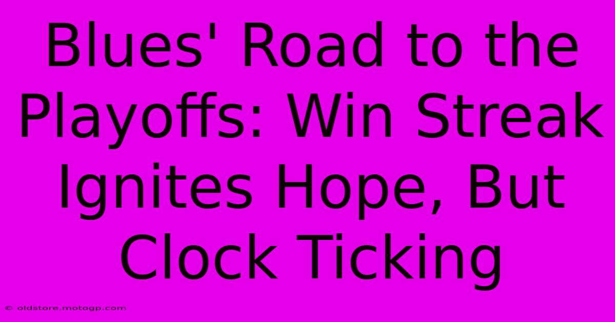 Blues' Road To The Playoffs: Win Streak Ignites Hope, But Clock Ticking