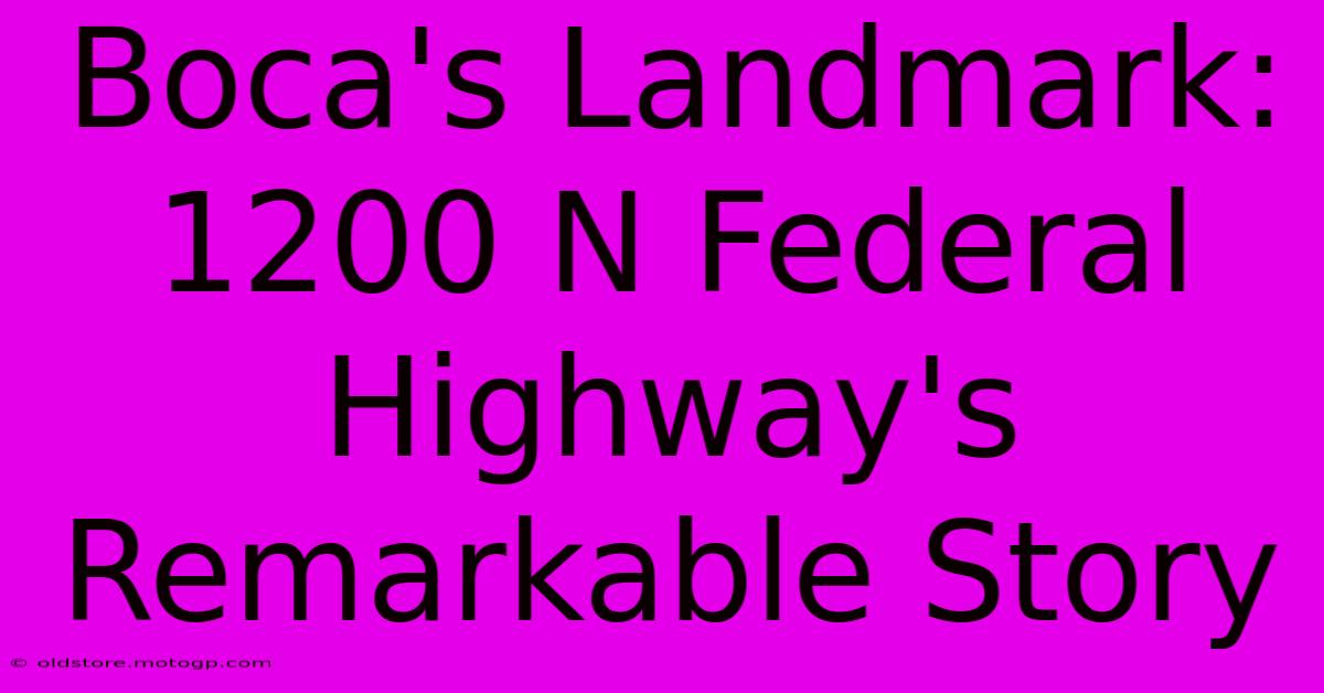 Boca's Landmark: 1200 N Federal Highway's Remarkable Story