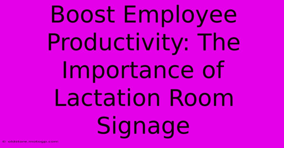 Boost Employee Productivity: The Importance Of Lactation Room Signage