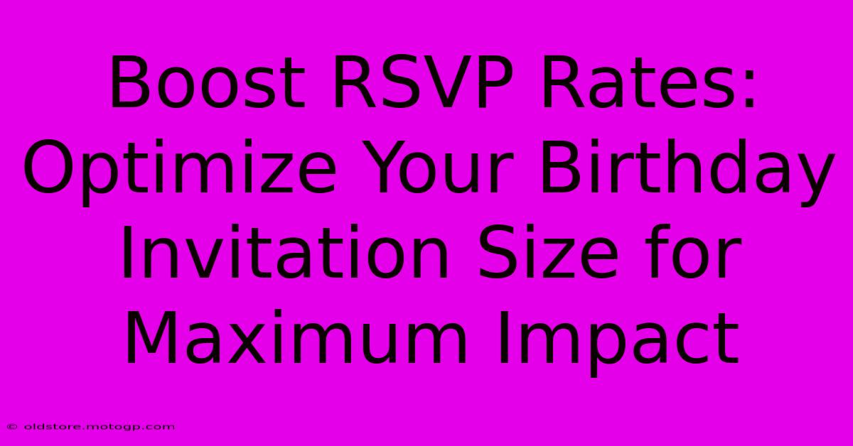 Boost RSVP Rates: Optimize Your Birthday Invitation Size For Maximum Impact