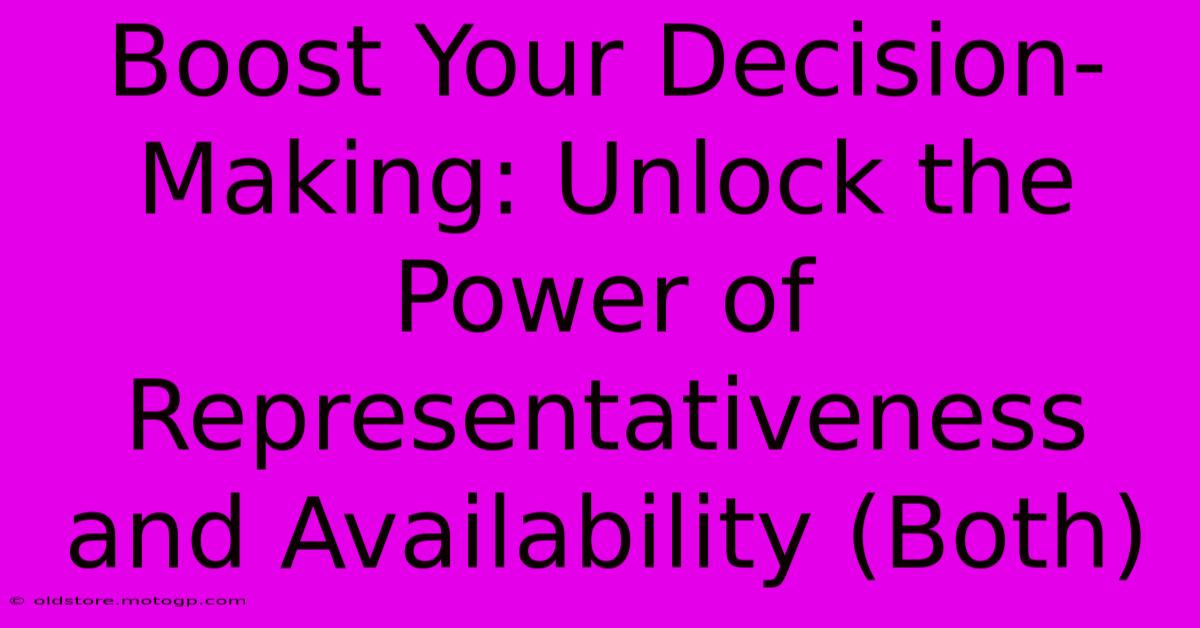 Boost Your Decision-Making: Unlock The Power Of Representativeness And Availability (Both)