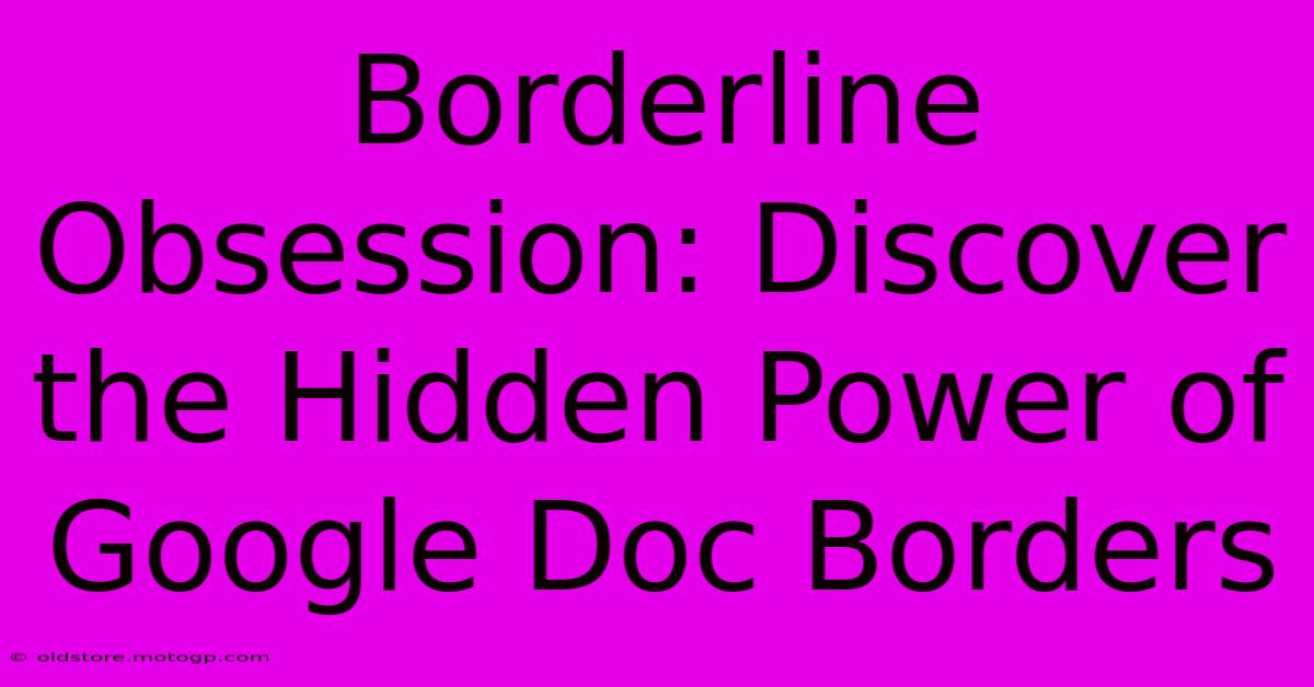 Borderline Obsession: Discover The Hidden Power Of Google Doc Borders