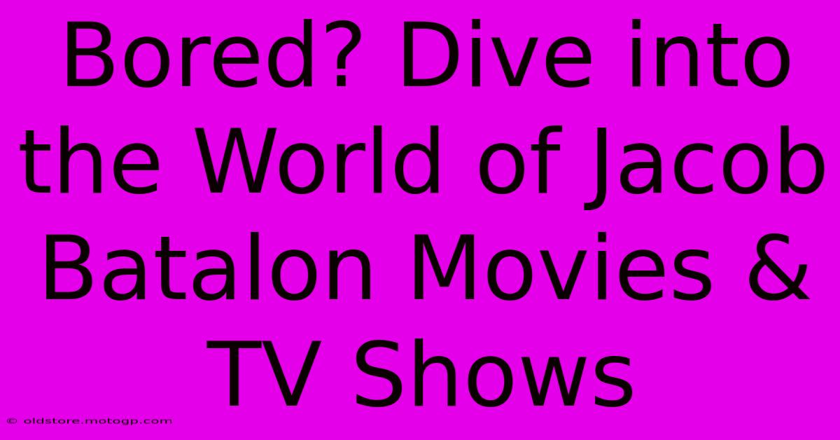 Bored? Dive Into The World Of Jacob Batalon Movies & TV Shows