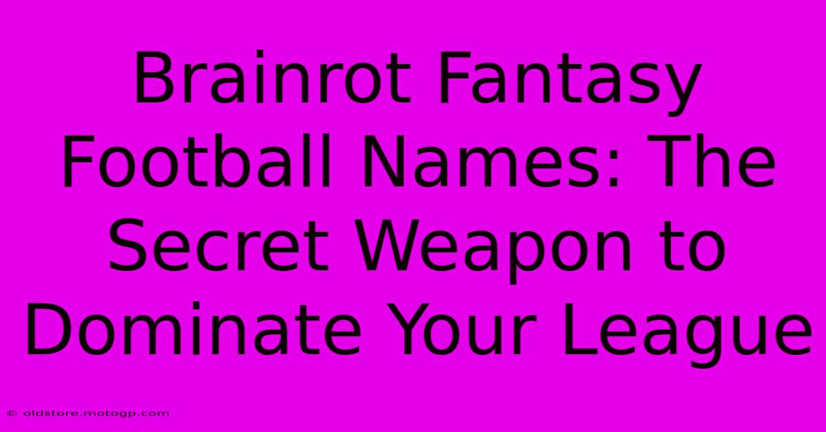 Brainrot Fantasy Football Names: The Secret Weapon To Dominate Your League