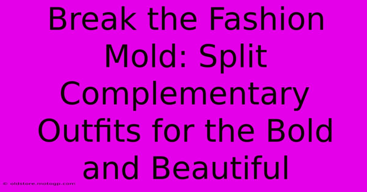 Break The Fashion Mold: Split Complementary Outfits For The Bold And Beautiful