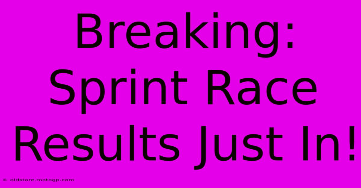 Breaking: Sprint Race Results Just In!