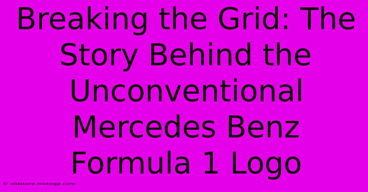 Breaking The Grid: The Story Behind The Unconventional Mercedes Benz Formula 1 Logo