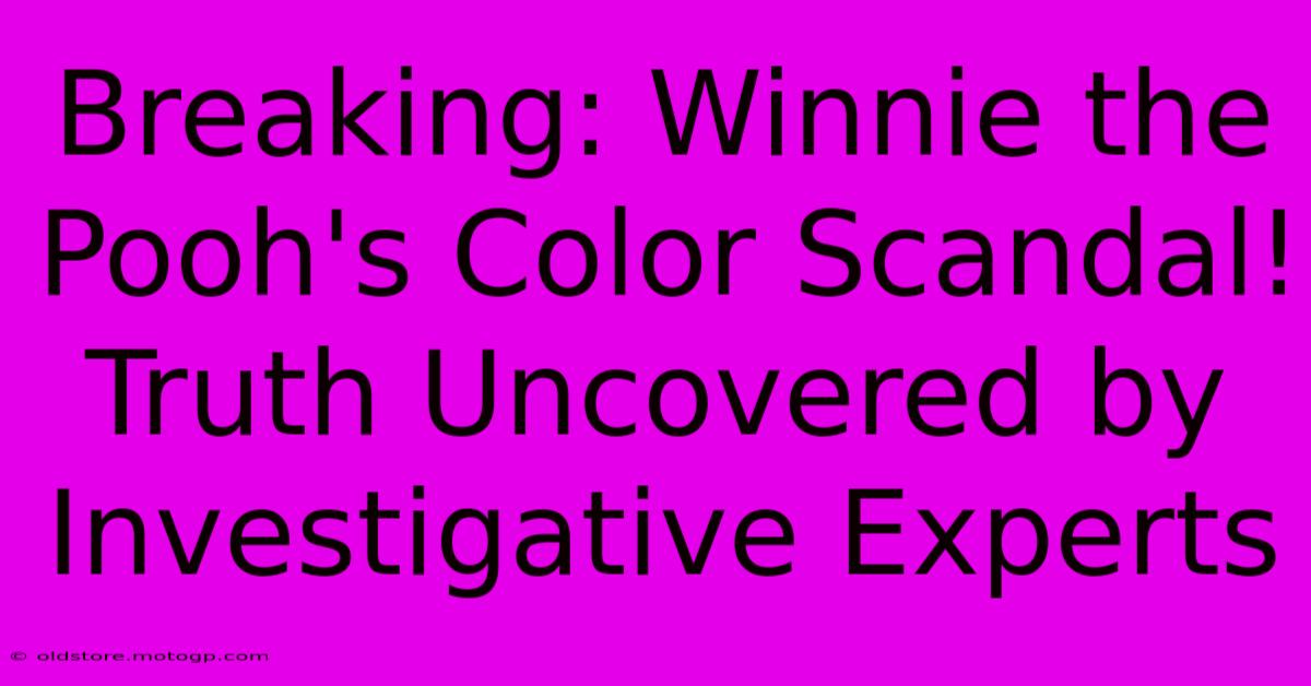 Breaking: Winnie The Pooh's Color Scandal! Truth Uncovered By Investigative Experts