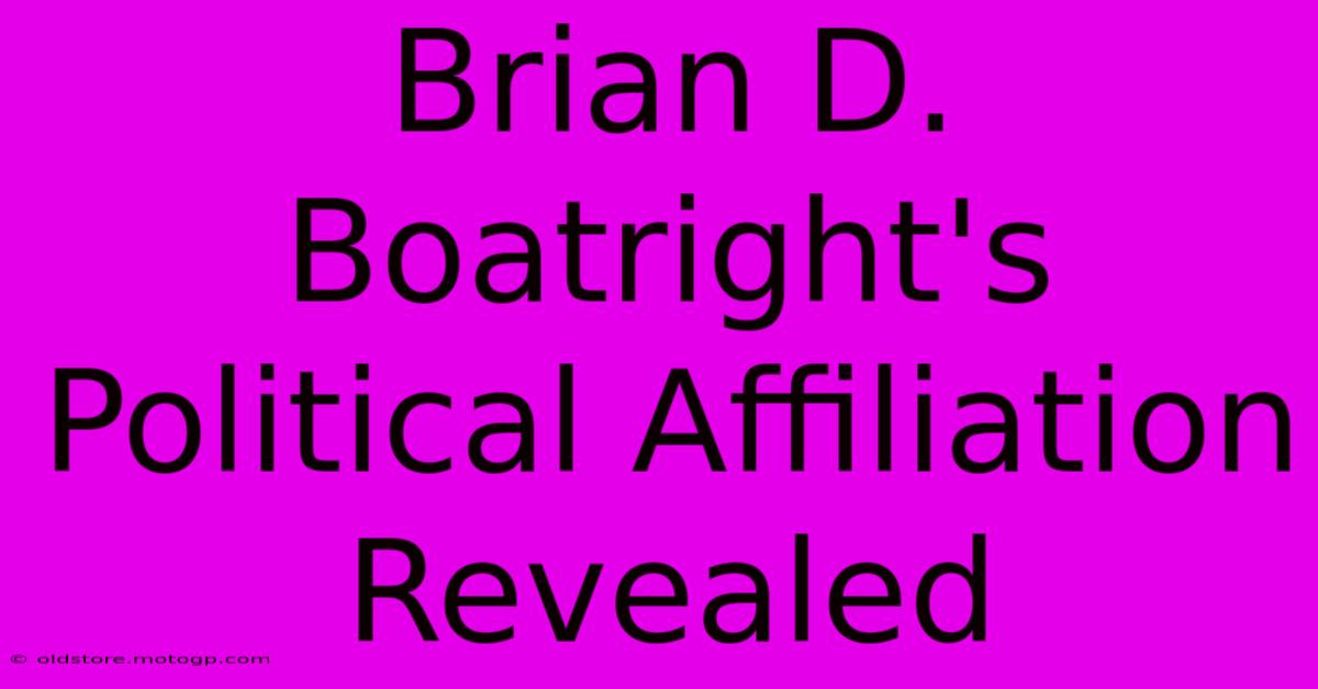 Brian D. Boatright's Political Affiliation Revealed