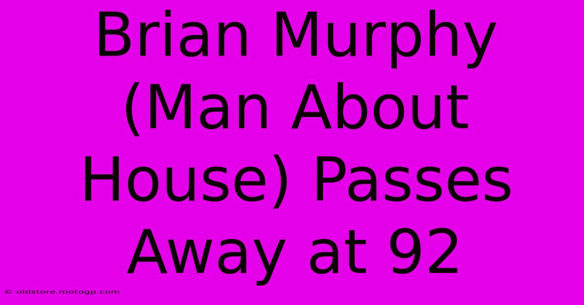 Brian Murphy (Man About House) Passes Away At 92