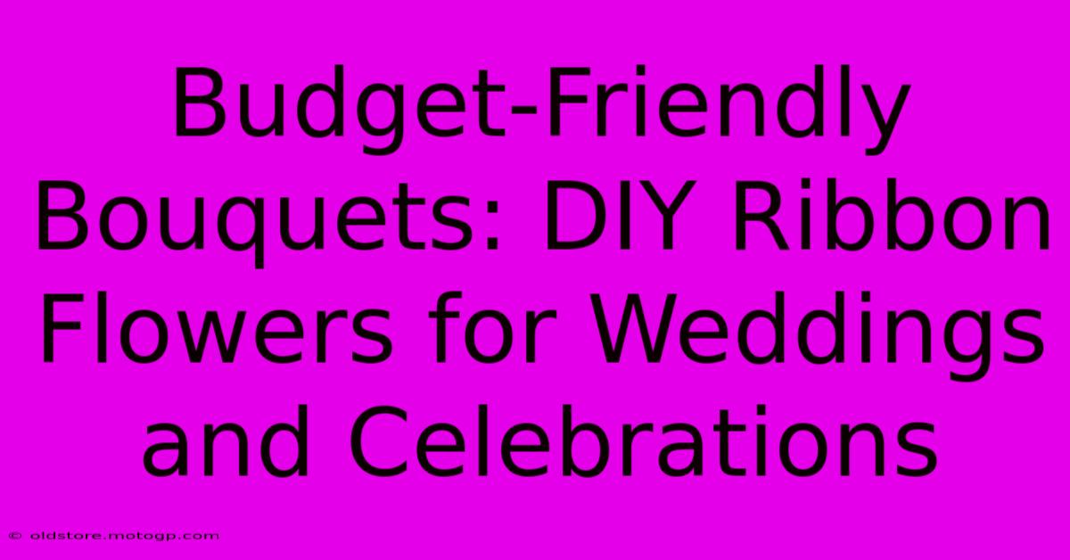 Budget-Friendly Bouquets: DIY Ribbon Flowers For Weddings And Celebrations