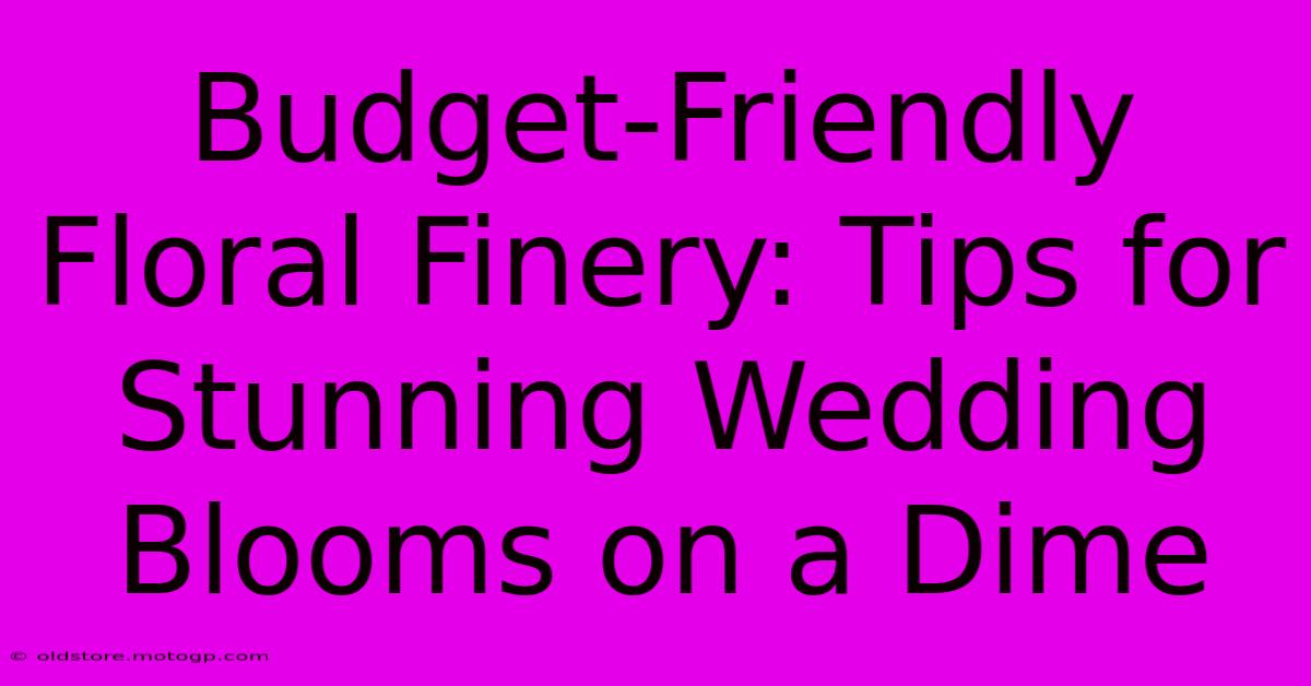 Budget-Friendly Floral Finery: Tips For Stunning Wedding Blooms On A Dime