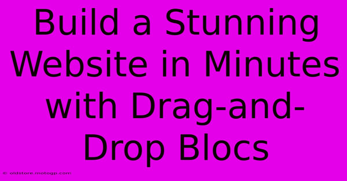 Build A Stunning Website In Minutes With Drag-and-Drop Blocs