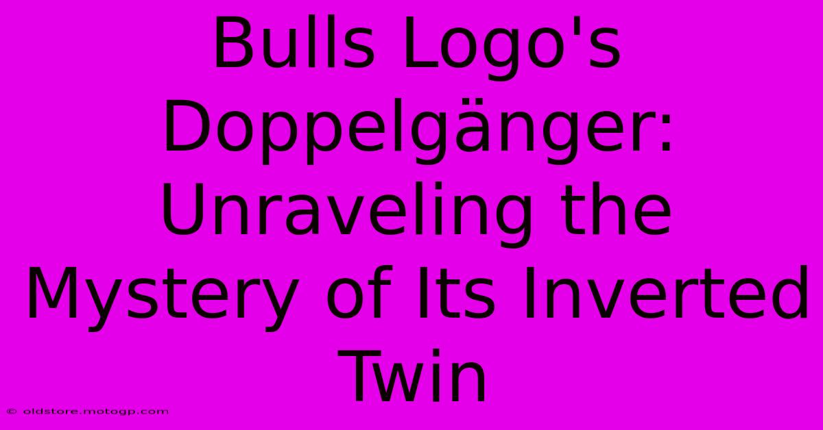 Bulls Logo's Doppelgänger: Unraveling The Mystery Of Its Inverted Twin