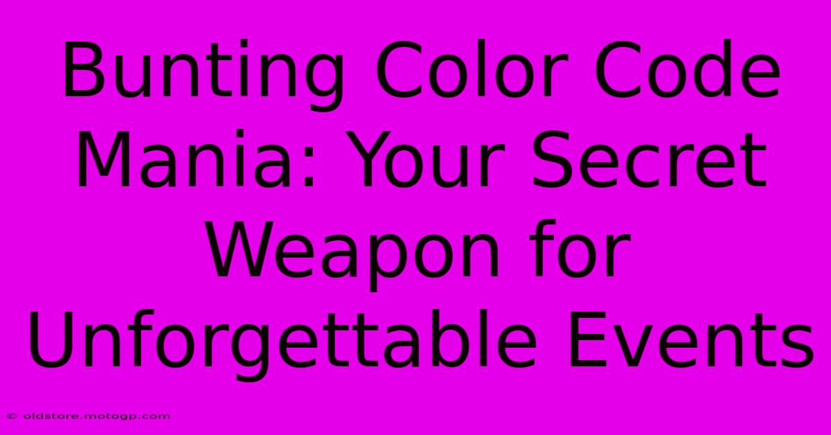 Bunting Color Code Mania: Your Secret Weapon For Unforgettable Events