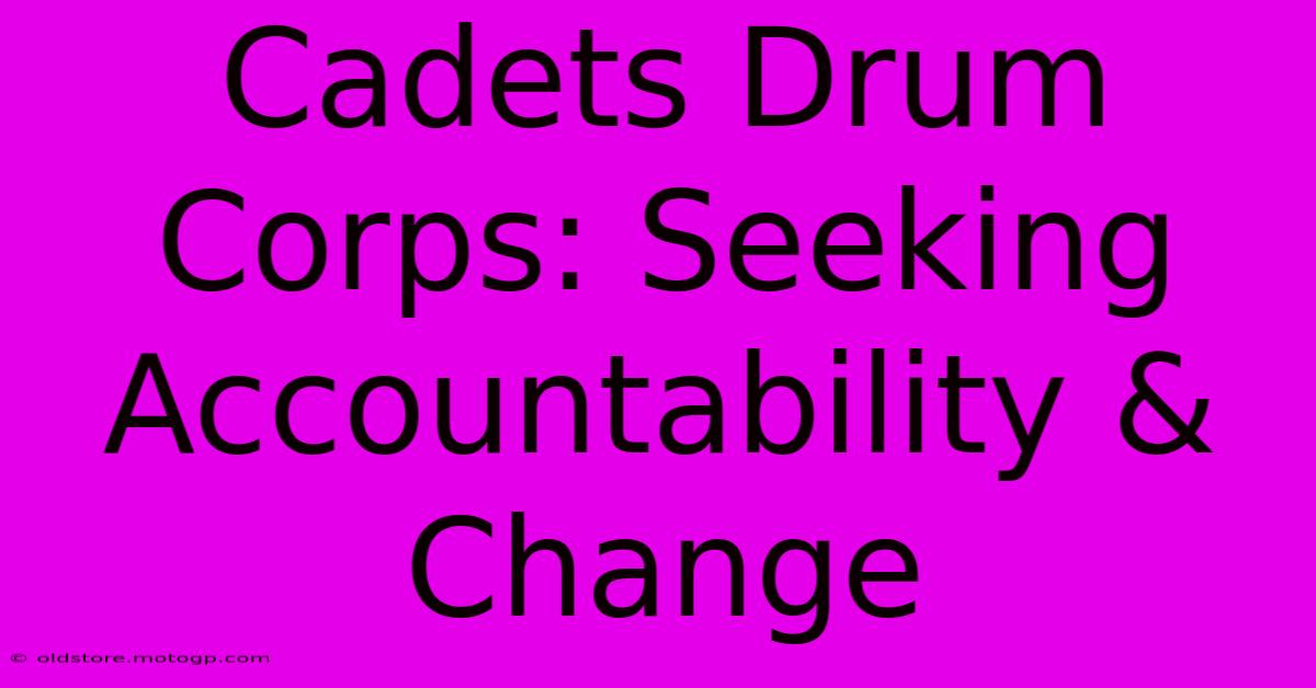 Cadets Drum Corps: Seeking Accountability & Change