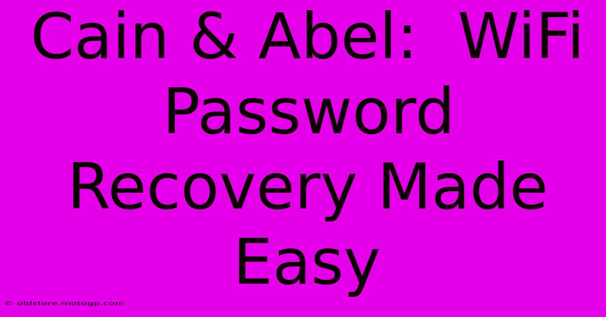 Cain & Abel:  WiFi Password Recovery Made Easy