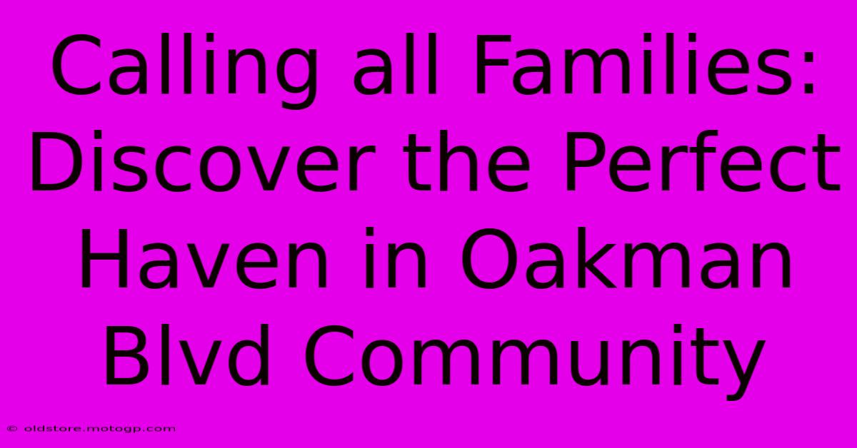 Calling All Families: Discover The Perfect Haven In Oakman Blvd Community