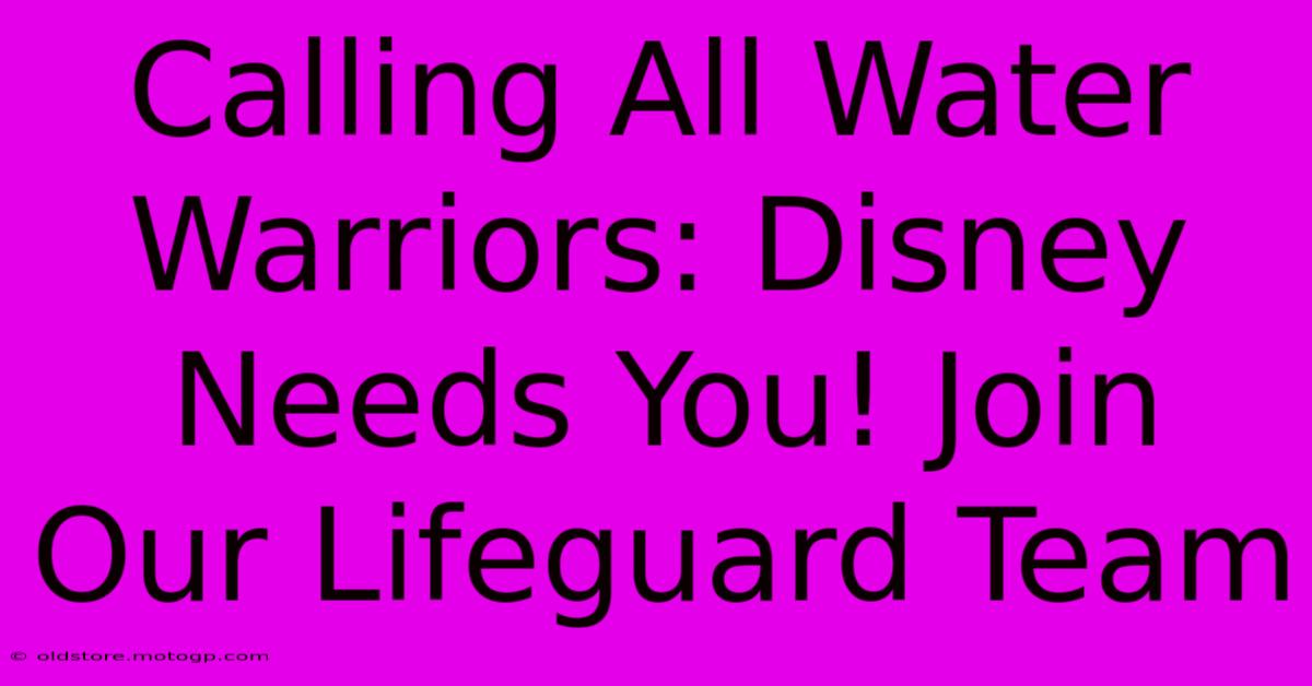 Calling All Water Warriors: Disney Needs You! Join Our Lifeguard Team