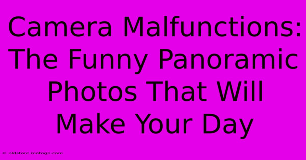 Camera Malfunctions: The Funny Panoramic Photos That Will Make Your Day