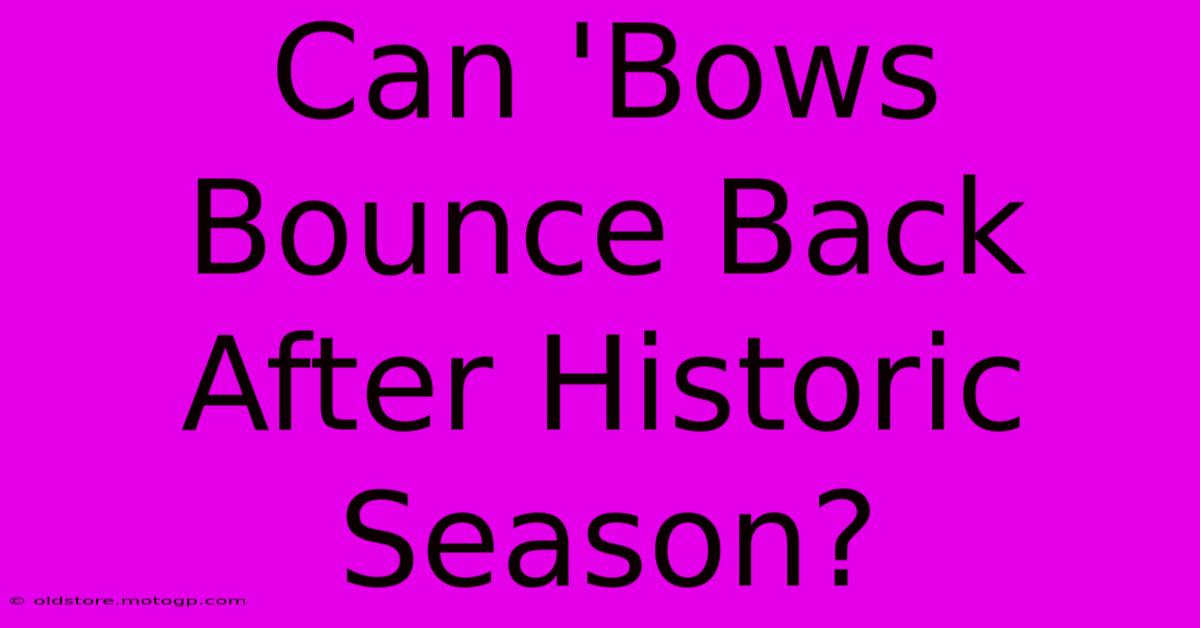 Can 'Bows Bounce Back After Historic Season?