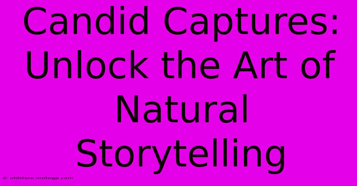 Candid Captures: Unlock The Art Of Natural Storytelling