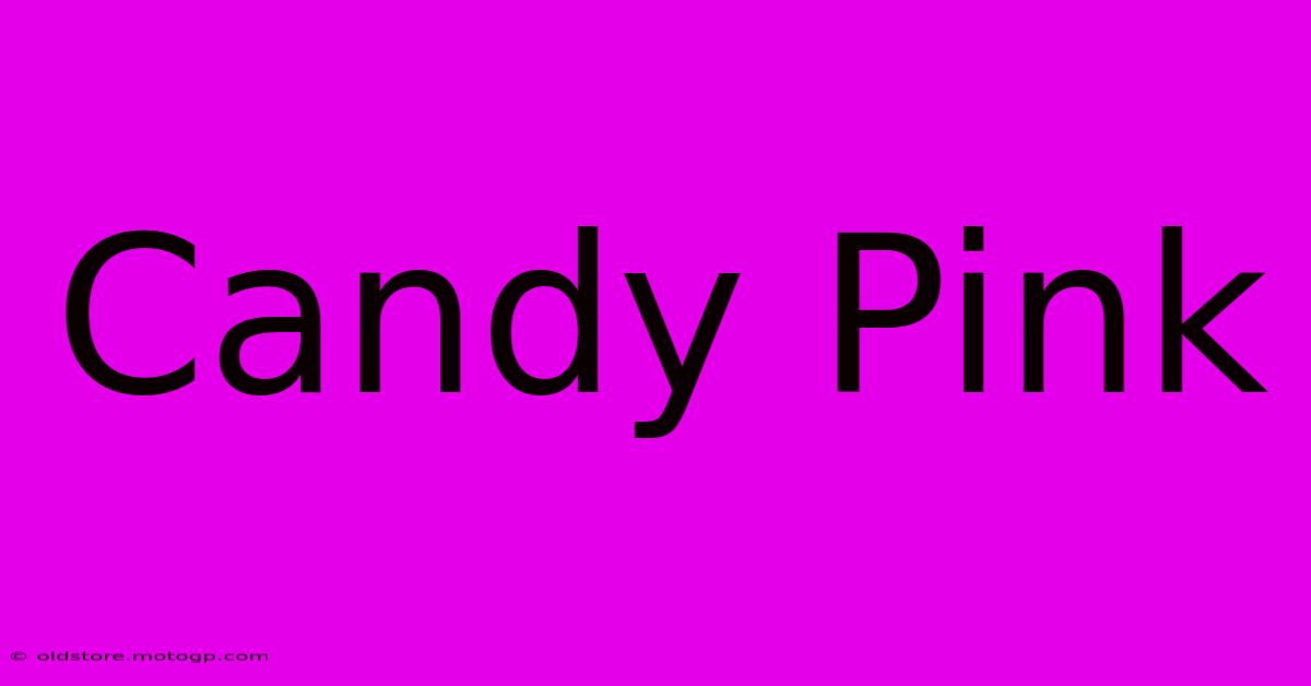 Candy Pink