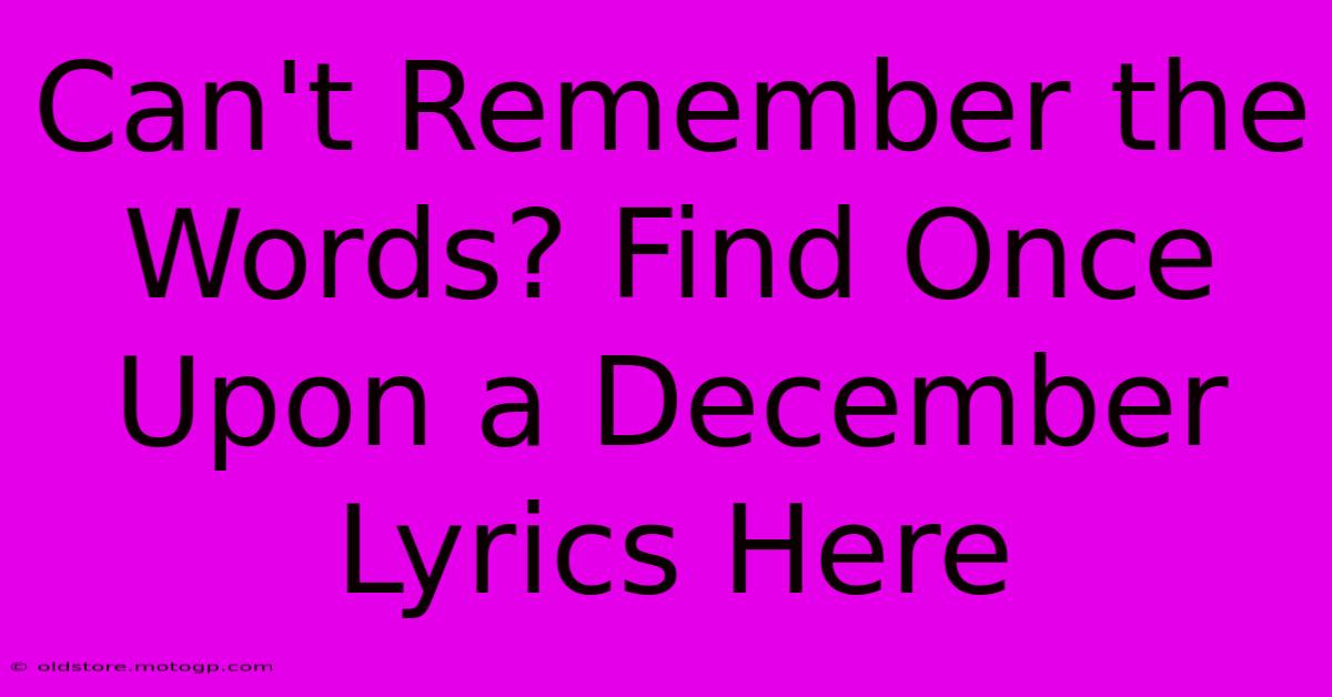 Can't Remember The Words? Find Once Upon A December Lyrics Here