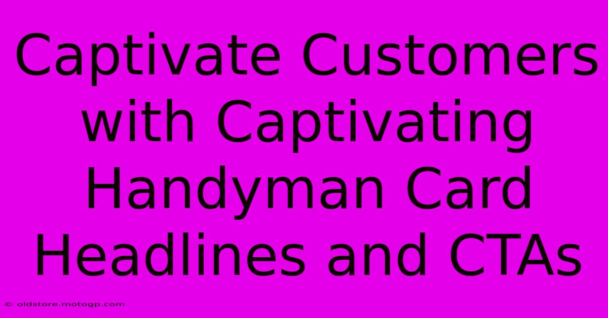 Captivate Customers With Captivating Handyman Card Headlines And CTAs