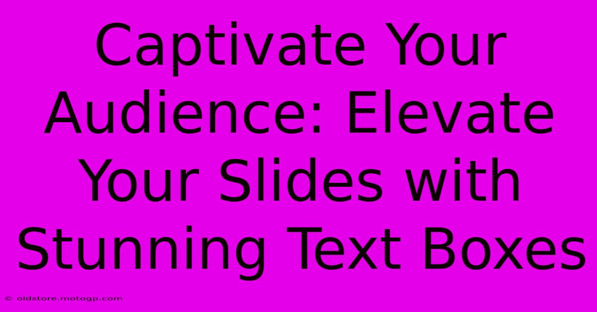 Captivate Your Audience: Elevate Your Slides With Stunning Text Boxes