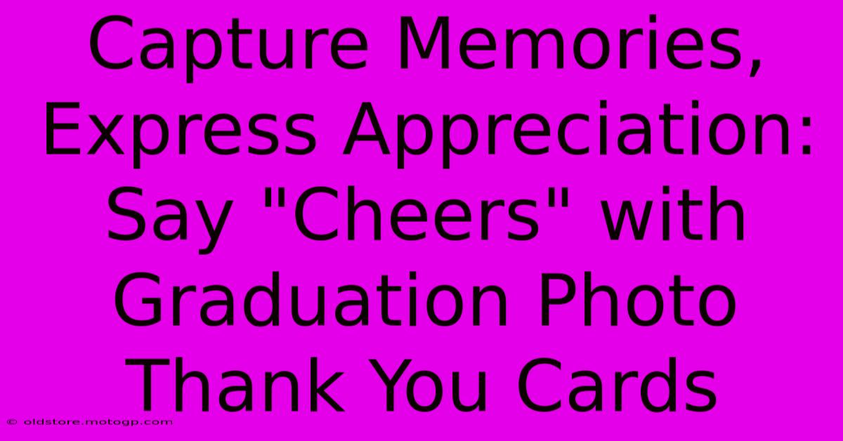 Capture Memories, Express Appreciation: Say 