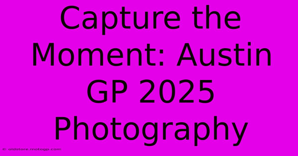 Capture The Moment: Austin GP 2025 Photography