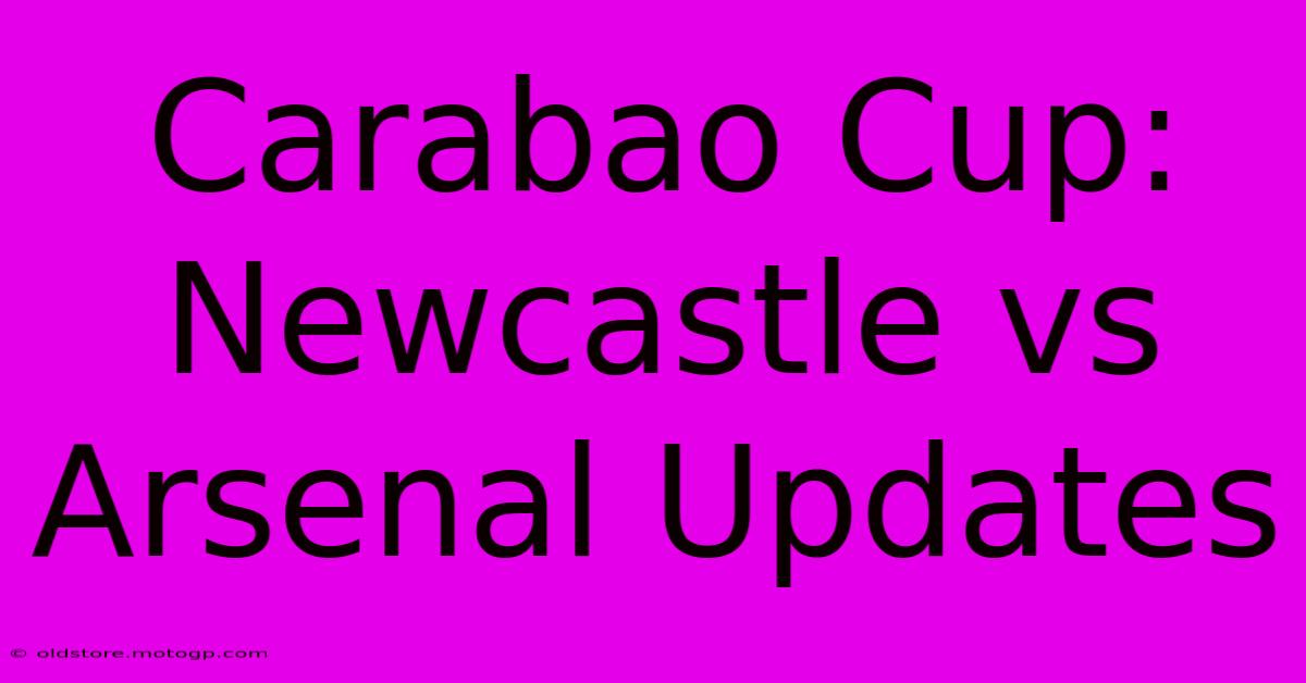 Carabao Cup: Newcastle Vs Arsenal Updates