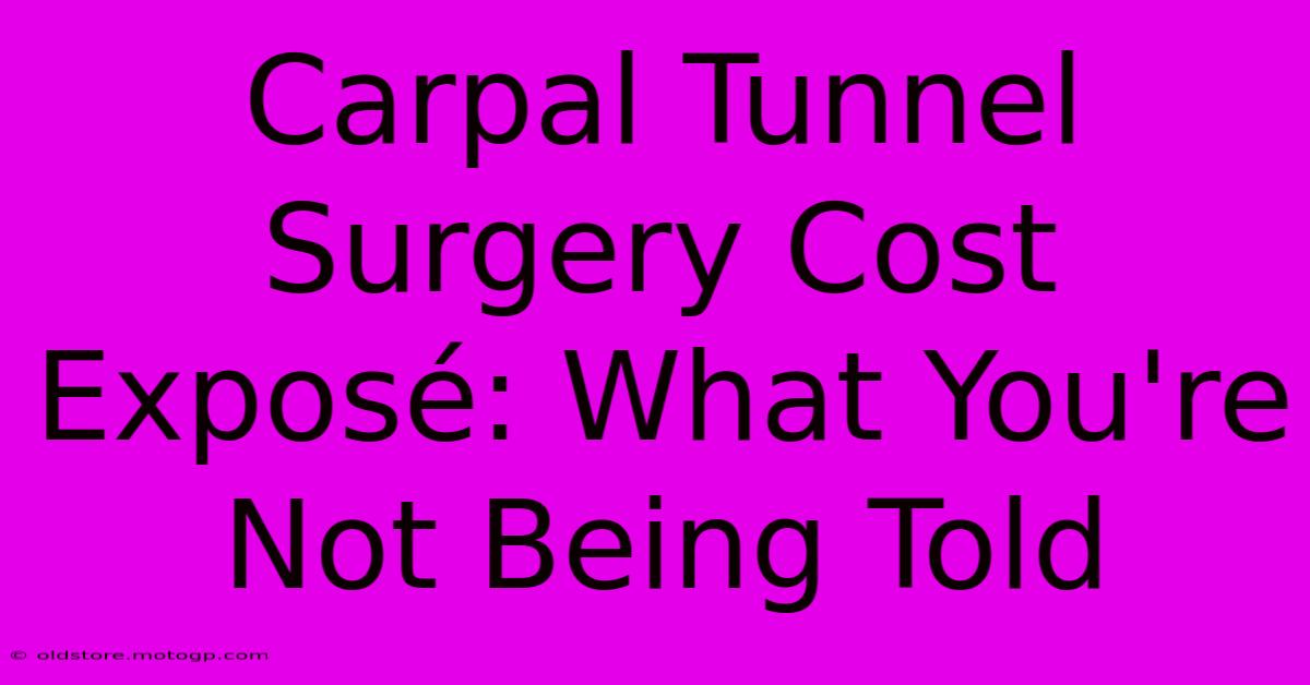 Carpal Tunnel Surgery Cost Exposé: What You're Not Being Told