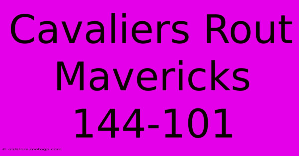 Cavaliers Rout Mavericks 144-101