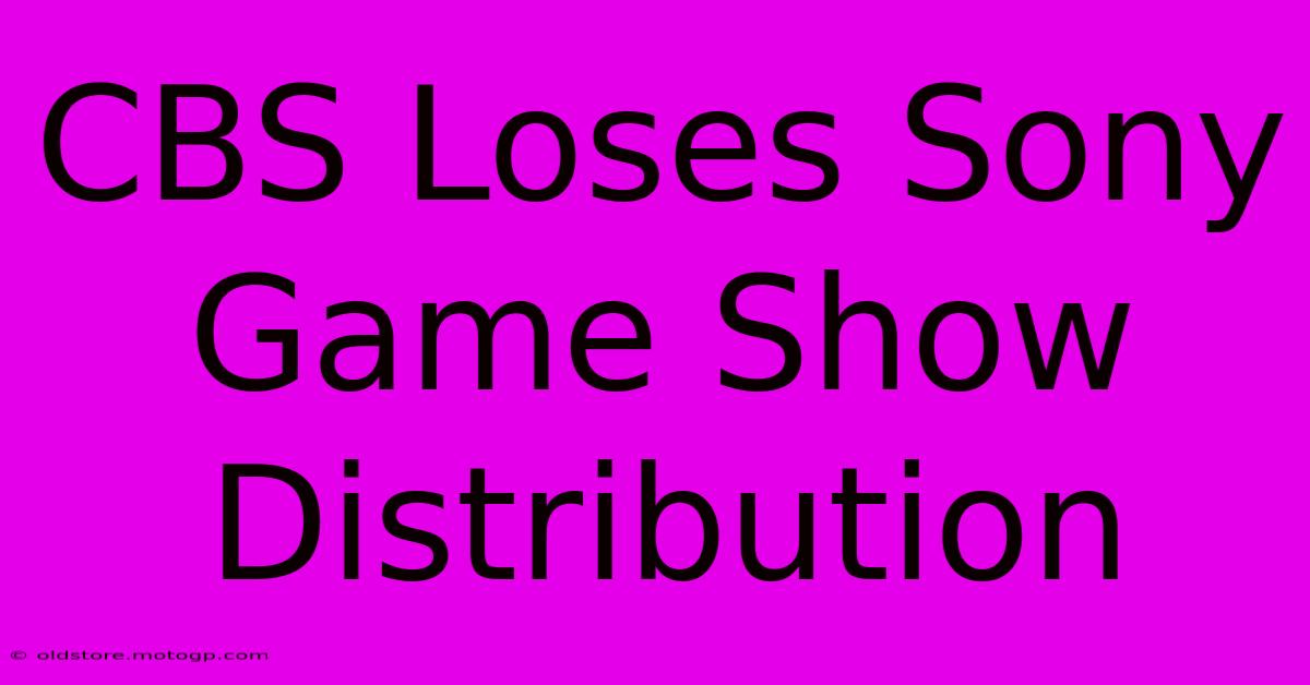 CBS Loses Sony Game Show Distribution