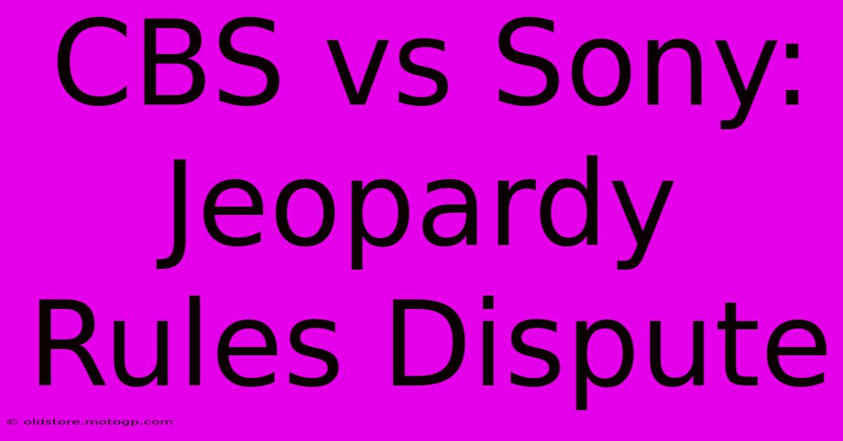 CBS Vs Sony: Jeopardy Rules Dispute