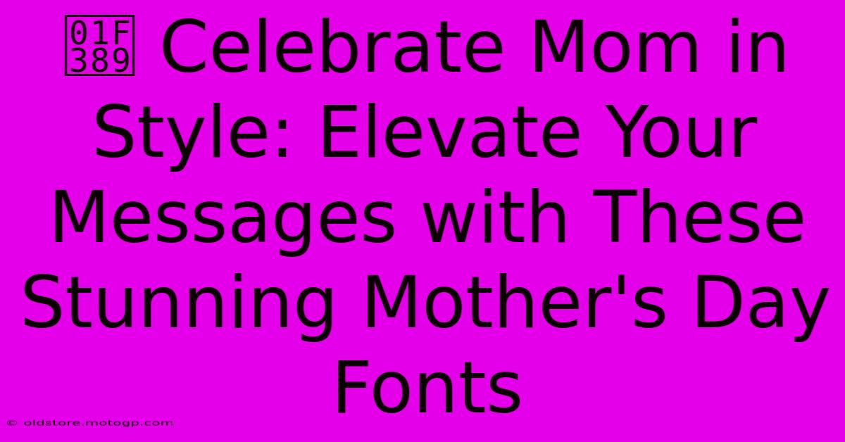 🎉 Celebrate Mom In Style: Elevate Your Messages With These Stunning Mother's Day Fonts