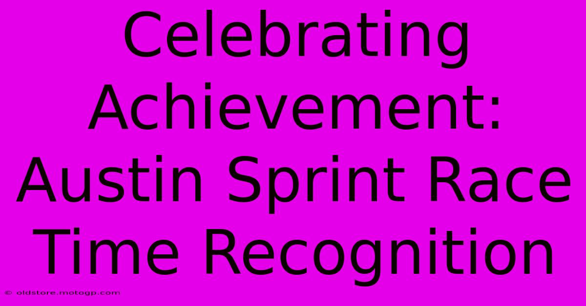 Celebrating Achievement: Austin Sprint Race Time Recognition