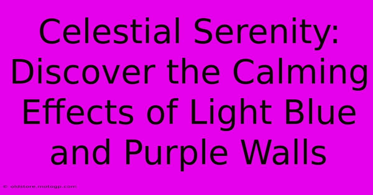 Celestial Serenity: Discover The Calming Effects Of Light Blue And Purple Walls