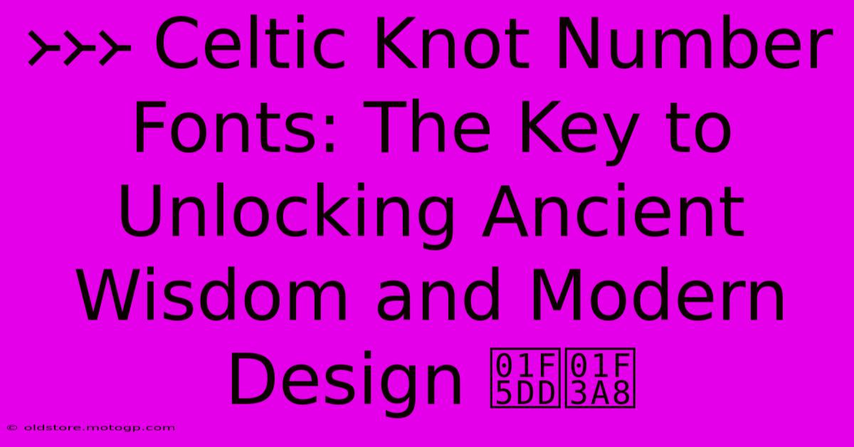 ᚛᚛᚛ Celtic Knot Number Fonts: The Key To Unlocking Ancient Wisdom And Modern Design 🗝️🎨