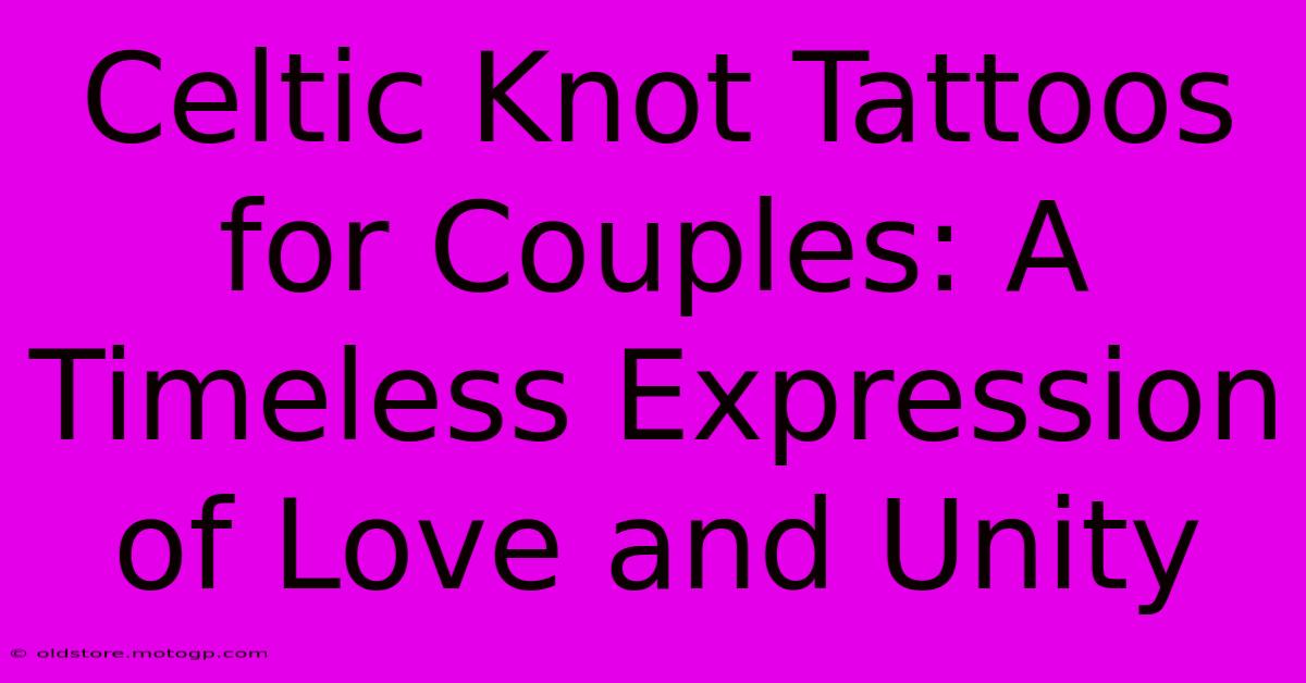 Celtic Knot Tattoos For Couples: A Timeless Expression Of Love And Unity